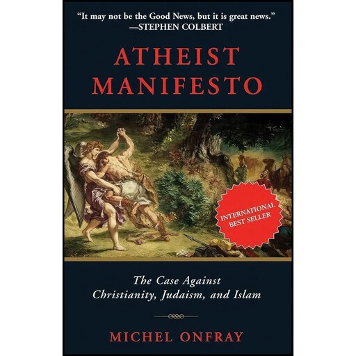 کتاب زبان اصلی Atheist Manifesto اثر Michel Onfray انتشارات Arcade
