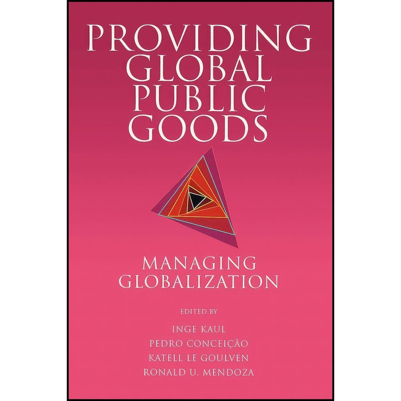 کتاب Providing Global Public Goods اثر جمعی از نویسندگان انتشارات Oxford University Press | گارانتی اصالت و سلامت فیزیکی