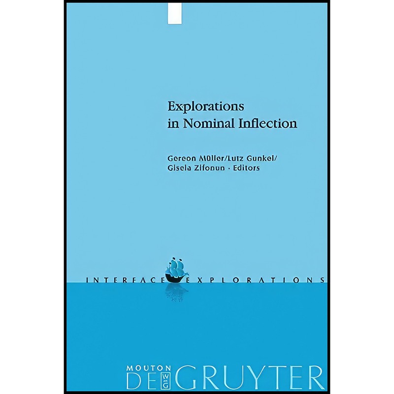 کتاب Explorations in Nominal Inflection اثر جمعی از نویسندگان انتشارات De Gruyter Mouton | گارانتی اصالت و سلامت فیزیکی