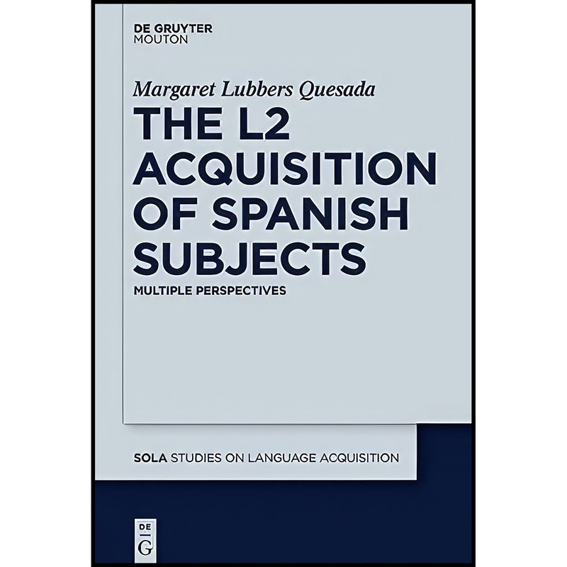 کتاب The L2 Acquisition of Spanish Subjects اثر Margaret Quesada انتشارات De Gruyter Mouton