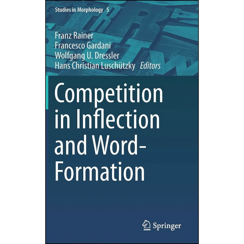 کتاب Competition in Inflection and Word-Formation اثر جمعی از نویسندگان انتشارات Springer