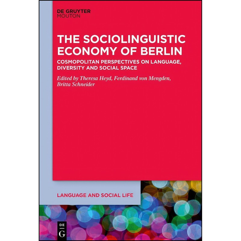 کتاب The Sociolinguistic Economy of Berlin اثر Theresa Heyd انتشارات De Gruyter Mouton