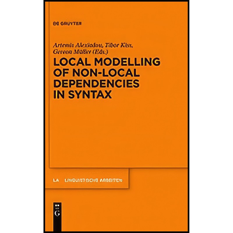 کتاب Local Modelling of Non-Local Dependencies in Syntax اثر جمعی از نویسندگان انتشارات Walter de Gruyter