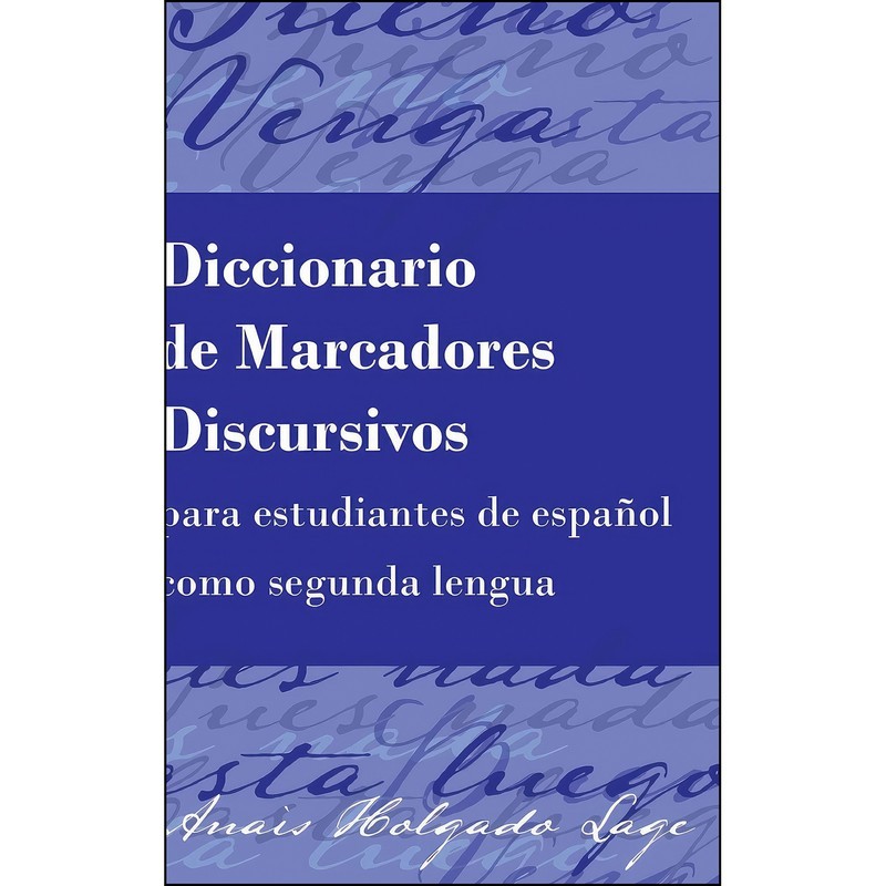 کتاب Diccionario de Marcadores Discursivos para estudiantes de espanol como segunda lengua اثر Anais Holgado Lage انتشار