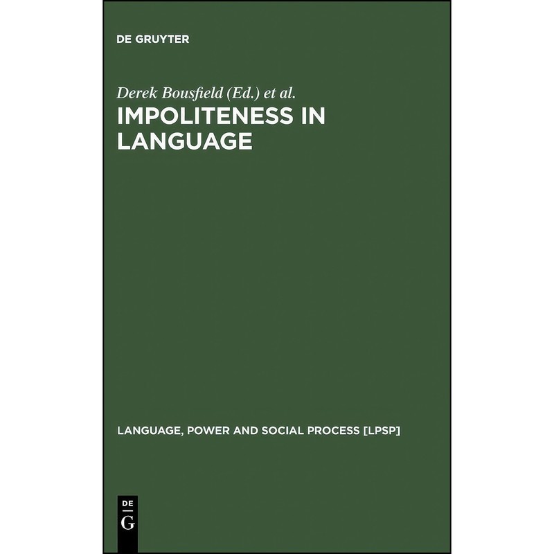 کتاب Impoliteness in Language اثر جمعی از نویسندگان انتشارات De Gruyter Mouton