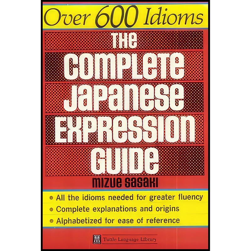 کتاب The Complete Japanese Expression Guide اثر Mizue Sasaki انتشارات Tuttle Pub