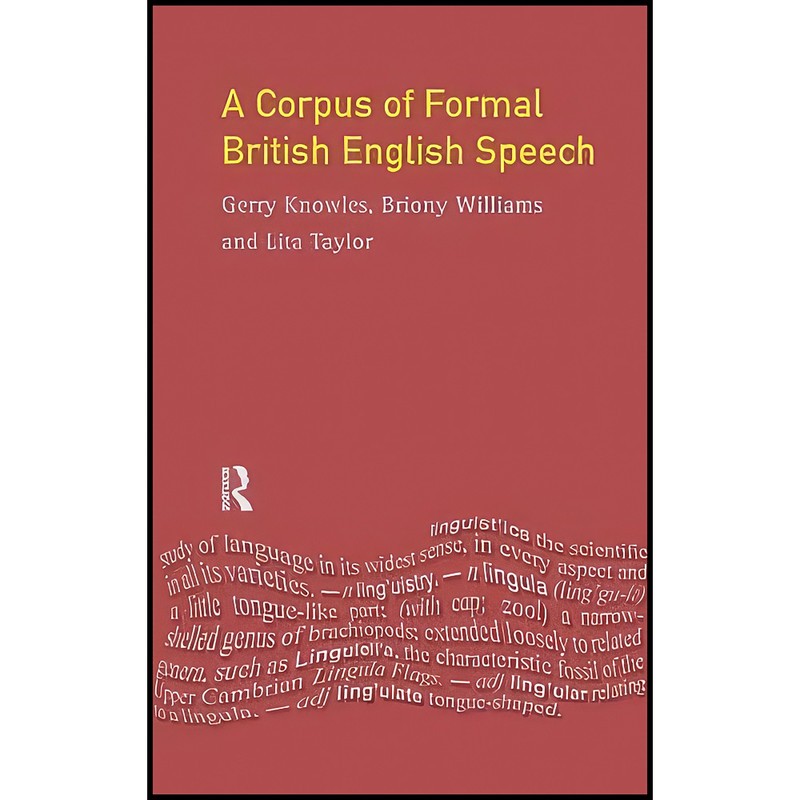 کتاب A Corpus of Formal British English Speech اثر جمعی از نویسندگان انتشارات Routledge