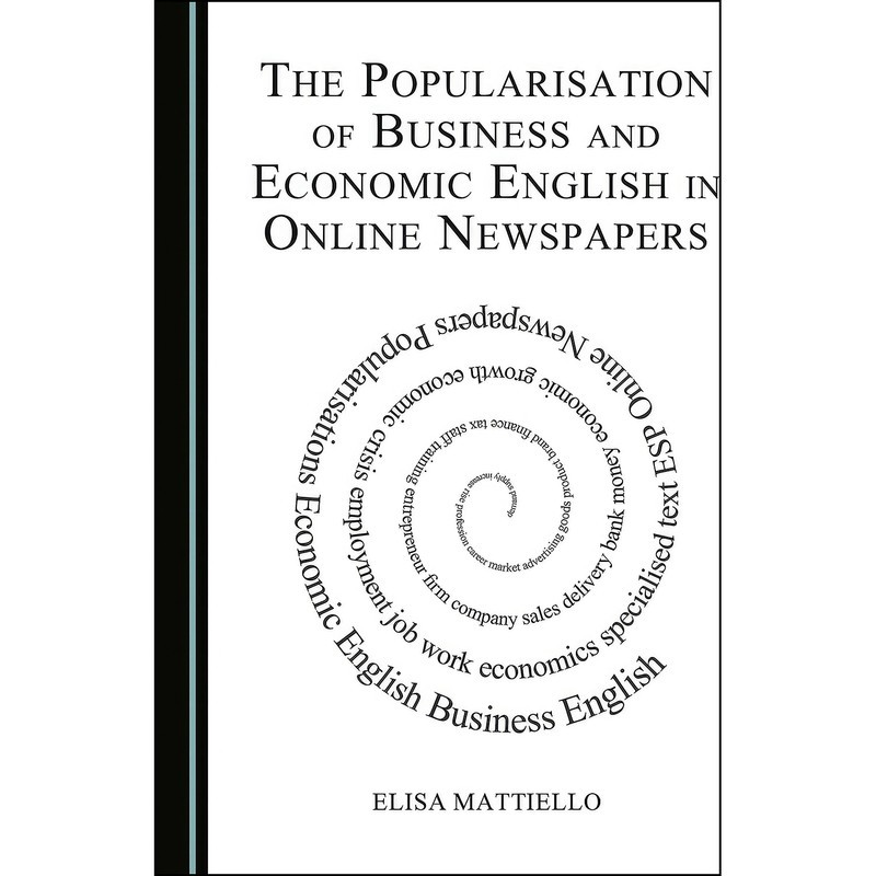 کتاب The Popularisation of Business and Economic English in Online Newspapers اثر Elisa Mattiello انتشارات Cambridge Sch