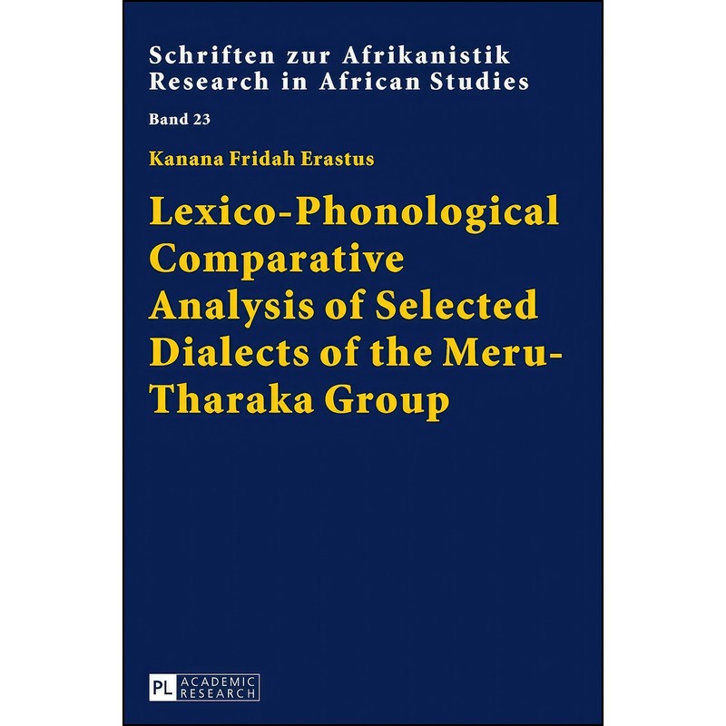 کتاب Lexico-Phonological Comparative Analysis of Selected Dialects of the Meru-Tharaka Group اثر Fridah Kanana Erastus ا