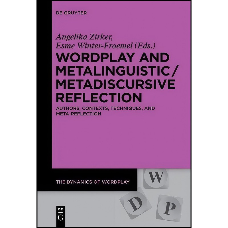 کتاب Wordplay and Metalinguistic / Metadiscursive Reflection اثر جمعی از نویسندگان انتشارات De Gruyter Mouton