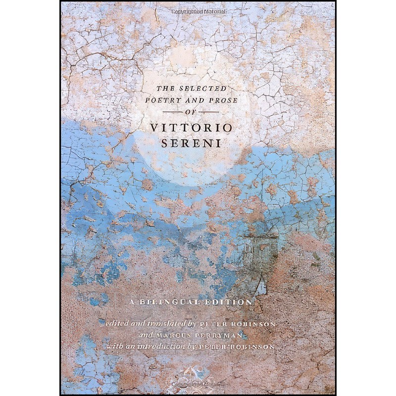 کتاب The Selected Poetry and Prose of Vittorio Sereni اثر جمعی از نویسندگان انتشارات University Of Chicago Press