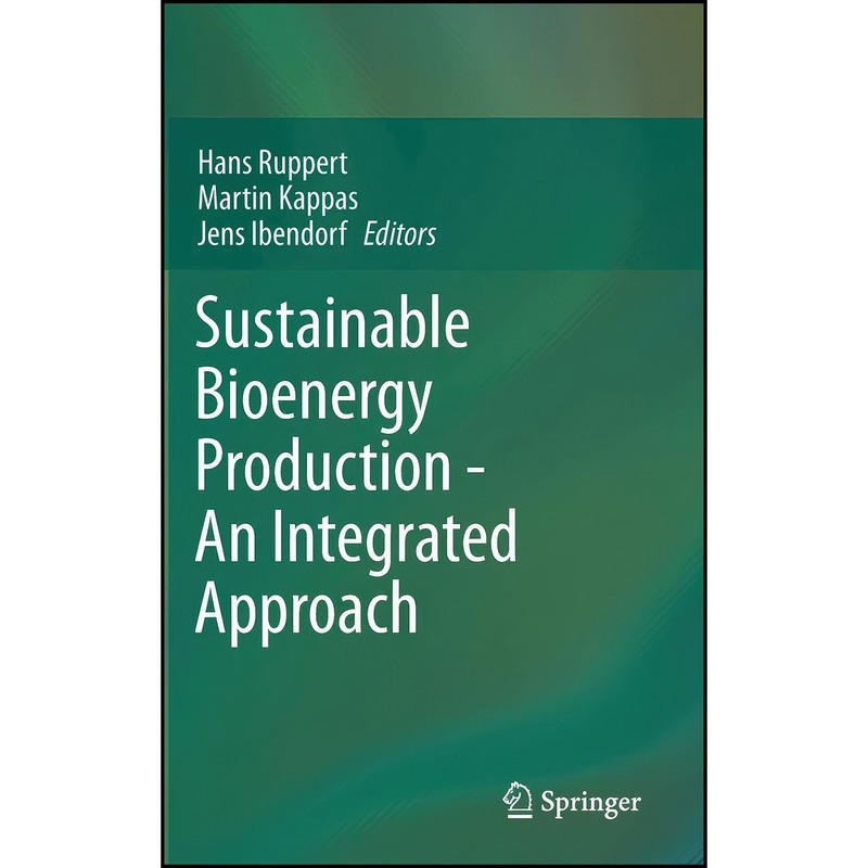 کتاب Sustainable Bioenergy Production - An Integrated Approach اثر جمعی از نویسندگان انتشارات Springer
