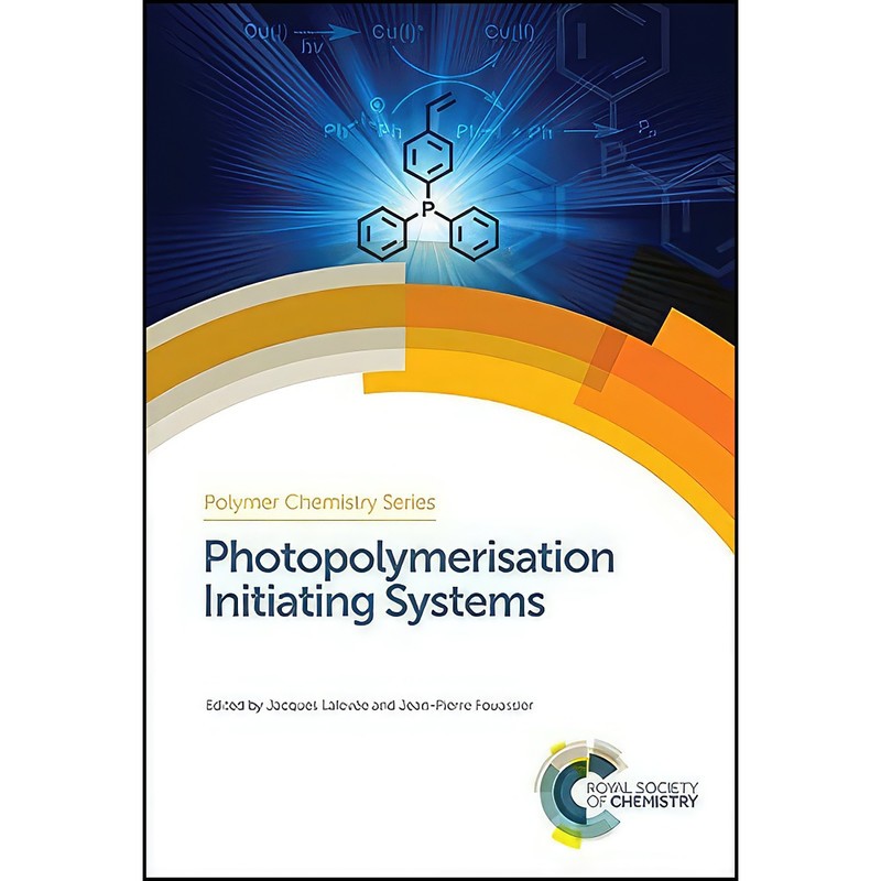 کتاب Photopolymerisation Initiating Systems اثر جمعی از نویسندگان انتشارات Royal Society of Chemistry