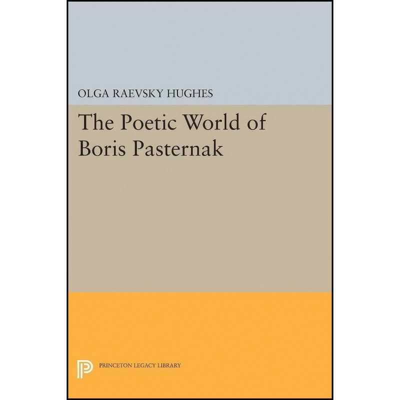 کتاب The Poetic World of Boris Pasternak اثر جمعی از نویسندگان انتشارات Princeton University Press