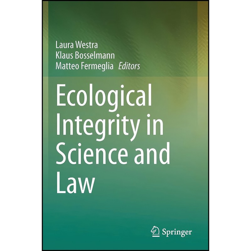 کتاب Ecological Integrity in Science and Law اثر جمعی از نویسندگان انتشارات تازه ها