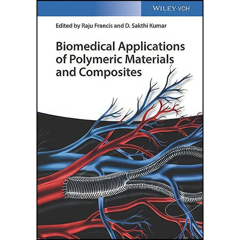 کتاب Biomedical Applications of Polymeric Materials and Composites اثر Raju Francis and D. Sakthi Kumar انتشارات Wiley-V