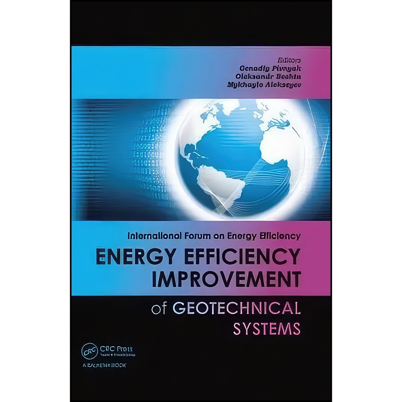 کتاب Energy Efficiency Improvement of Geotechnical Systems اثر جمعی از نویسندگان انتشارات CRC Press
