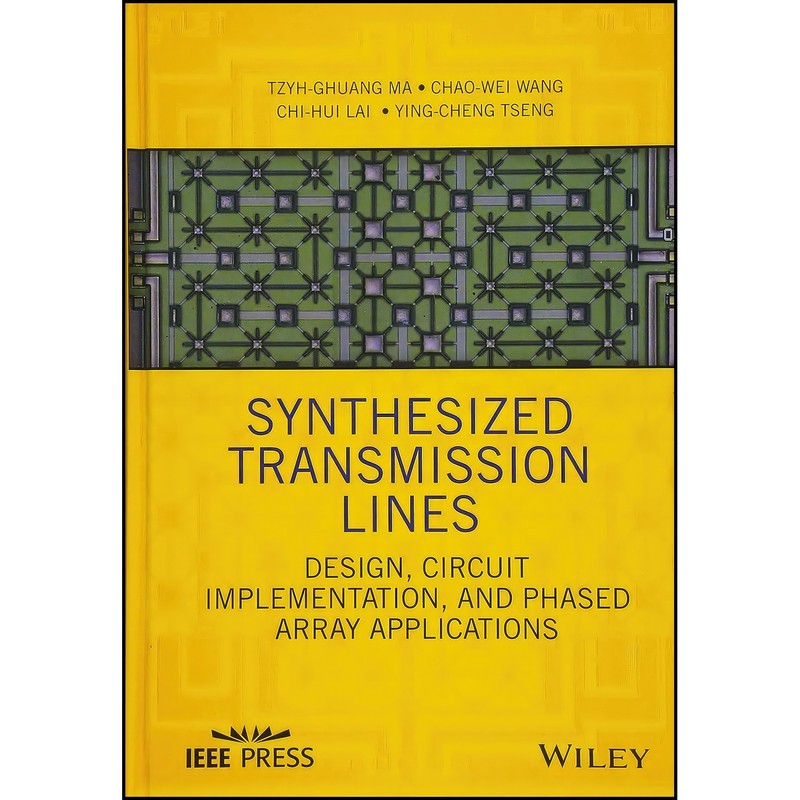 کتاب Synthesized Transmission Lines اثر جمعی از نویسندگان انتشارات Wiley-IEEE Press