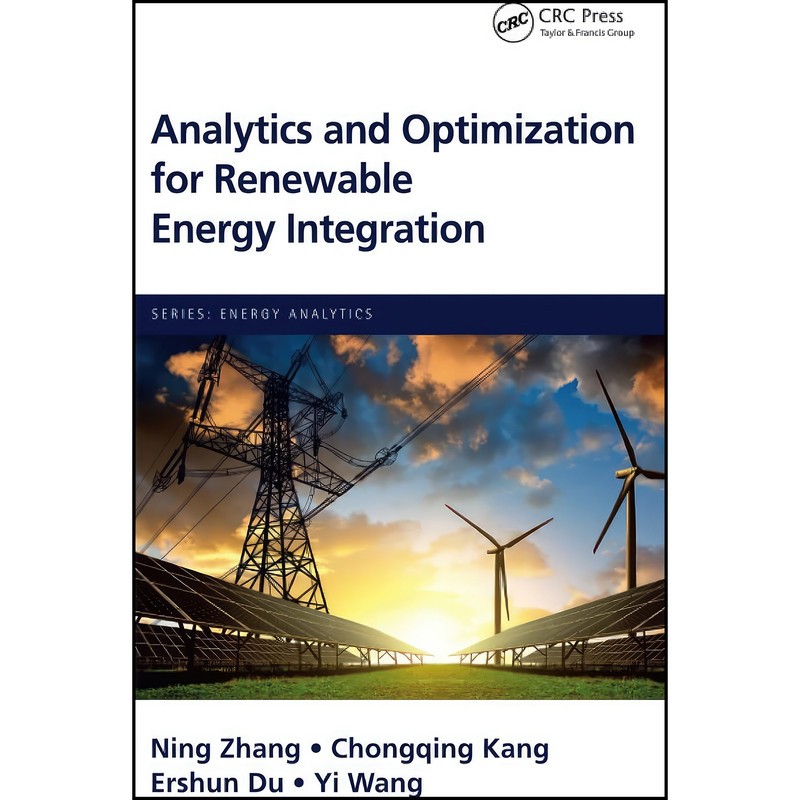 کتاب Analytics and Optimization for Renewable Energy Integration اثر جمعی از نویسندگان انتشارات CRC Press