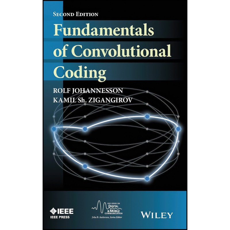 کتاب Fundamentals of Convolutional Coding اثر جمعی از نویسندگان انتشارات Wiley-IEEE Press