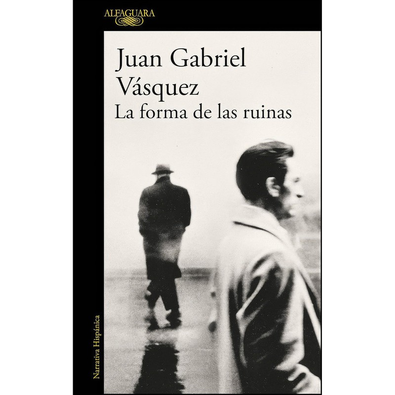 کتاب La forma de las ruinas اثر Juan Gabriel Vasquez انتشارات ALFAGUARA