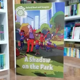 کتاب Oxford Read and Imagine 3 Shadow on the Park