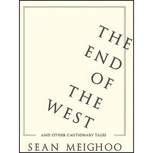 کتاب زبان اصلی The End of the West and Other Cautionary Tales اثر Sean Meighoo