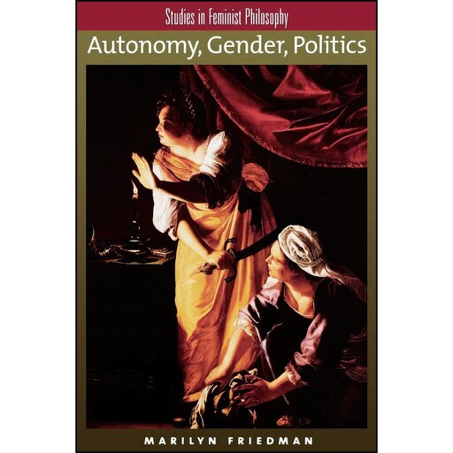 کتاب زبان اصلی Autonomy Gender Politics  اثر Marilyn Friedman