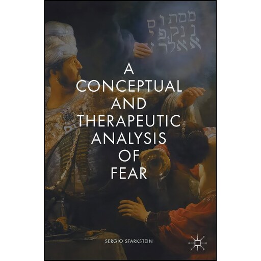 کتاب زبان اصلی A Conceptual and Therapeutic Analysis of Fear