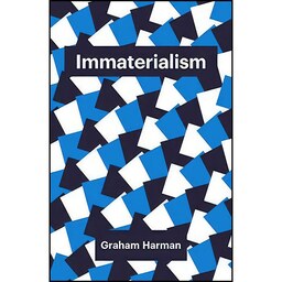 کتاب زبان اصلی Immaterialism اثر Graham Harman انتشارات Polity