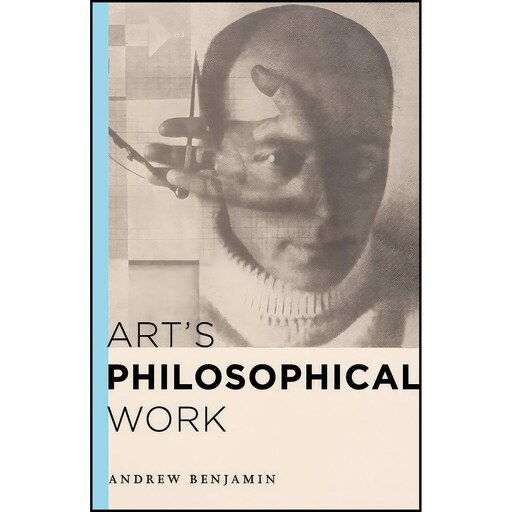 کتاب زبان اصلی Arts Philosophical Work اثر Andrew E Benjamin
