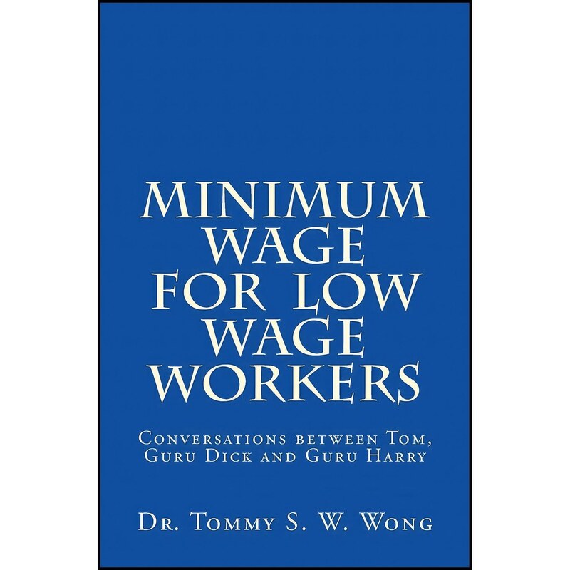کتاب زبان اصلی Minimum Wage for Low Wage Workers اثر Tommy S W Wong