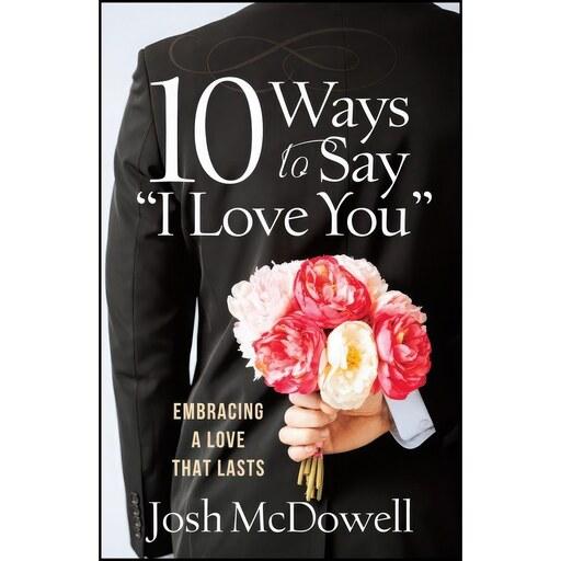 کتاب زبان اصلی  Ways to Say I Love You اثر Josh McDowell