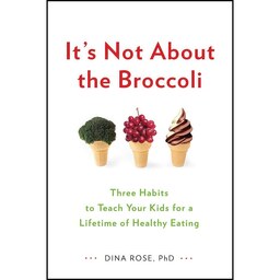 کتاب زبان اصلی Its Not About the Broccoli اثر Dina Rose