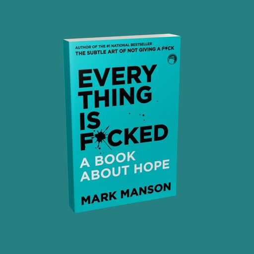 کتاب Everything is F.cking A book About Hope اثر Mark Manson انتشارات harper