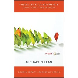کتاب زبان اصلی Indelible Leadership اثر Michael Fullan