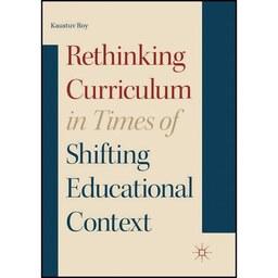 کتاب زبان اصلی Rethinking Curriculum in Times of Shifting Educational Context