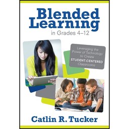 کتاب زبان اصلی Blended Learning in Grades  اثر Catlin R Tucker