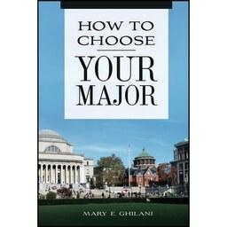 کتاب زبان اصلی How to Choose Your Major اثر Mary E Ghilani