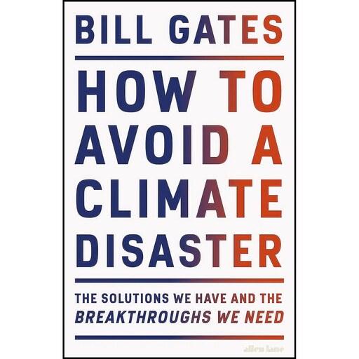 کتاب زبان اصلی How To Avoid A Climate Disaster اثر Gates and Bill