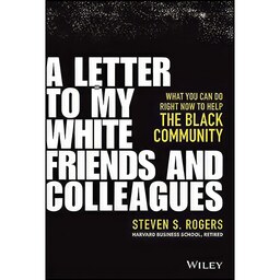 کتاب زبان اصلی A Letter to My White Friends and Colleagues اثر Steven Rogers