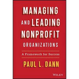 کتاب زبان اصلی Managing and Leading Nonprofit Organizations اثر Paul Dann
