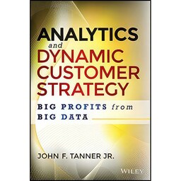 کتاب زبان اصلی Analytics and Dynamic Customer Strategy اثر John F Tanner Jr
