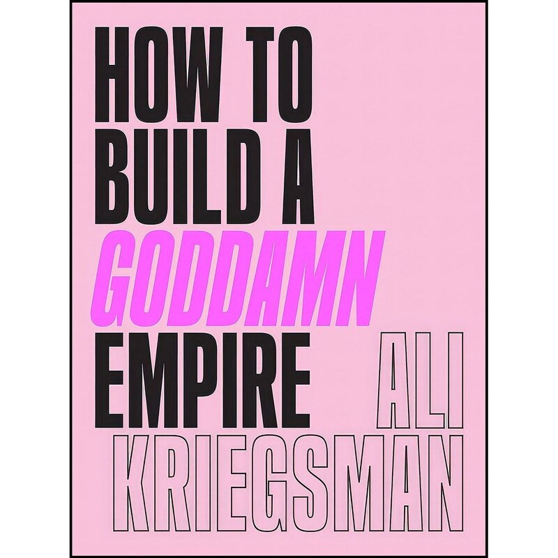 کتاب زبان اصلی How to Build a Goddamn Empire اثر Ali Kriegsman