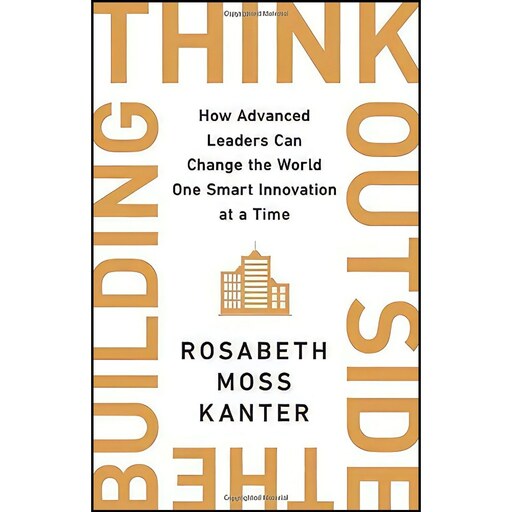 کتاب زبان اصلی Think Outside the Building اثر Rosabeth Moss Kanter