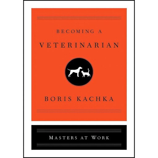 کتاب زبان اصلی Becoming a Veterinarian  اثر Boris Kachka