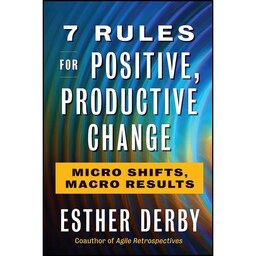 کتاب زبان اصلی  Rules for Positive Productive Change اثر Esther Derby