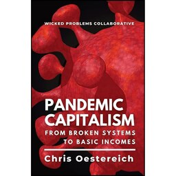 کتاب زبان اصلی Pandemic Capitalism اثر Chris Oestereich and Jonathan Cohn