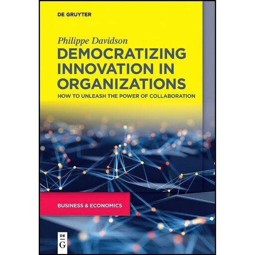 کتاب زبان اصلی Democratizing Innovation in Organizations اثر Philippe Davidson