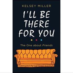 کتاب زبان اصلی Ill Be There For You اثر Kelsey Miller